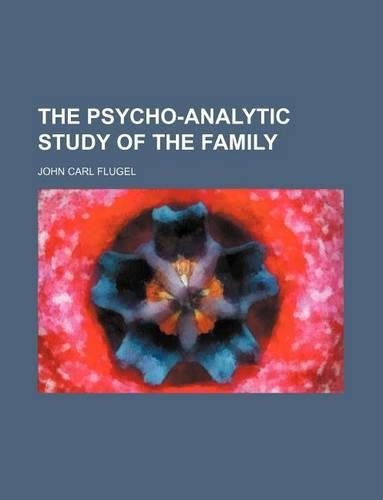 The Psycho-Analytic Study of the Family