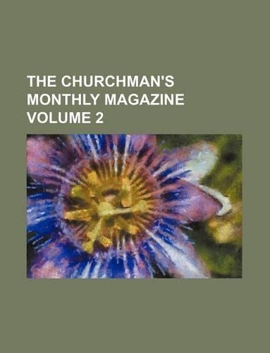The Churchman's Monthly Magazine Volume 2