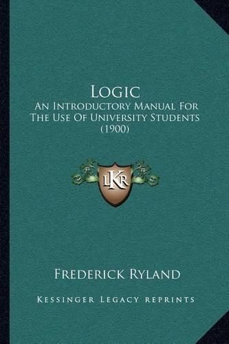 Logic: An Introductory Manual for the Use of University Students (1900)(English)