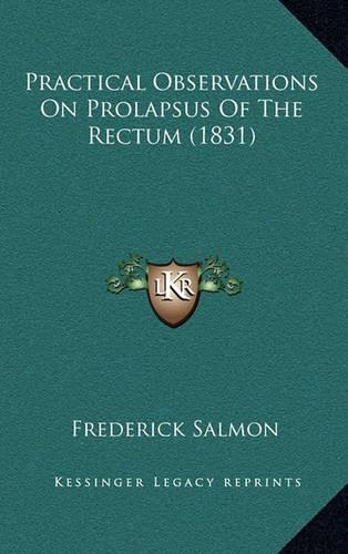Practical Observations On Prolapsus Of The Rectum (1831)