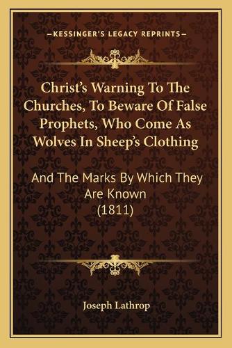Christ's Warning To The Churches, To Beware Of False Prophets, Who Come As Wolves In Sheep's Clothing