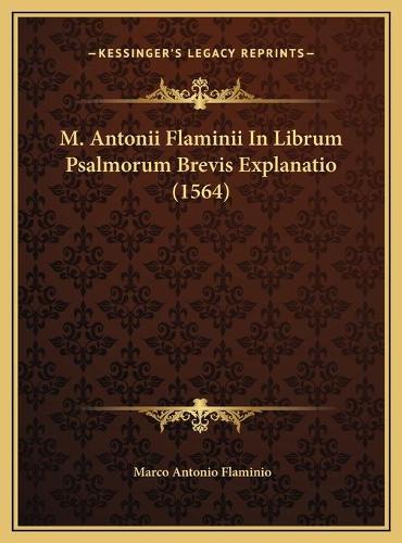 M. Antonii Flaminii In Librum Psalmorum Brevis Explanatio (1564)