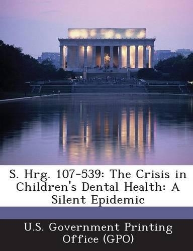 S. Hrg. 107-539: The Crisis in Children's Dental Health: A Silent Epidemic(English)