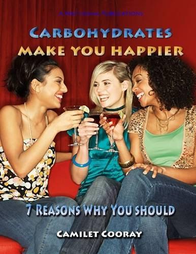 Carbohydrates Makes You Happier : 7 Reasons Why You Should