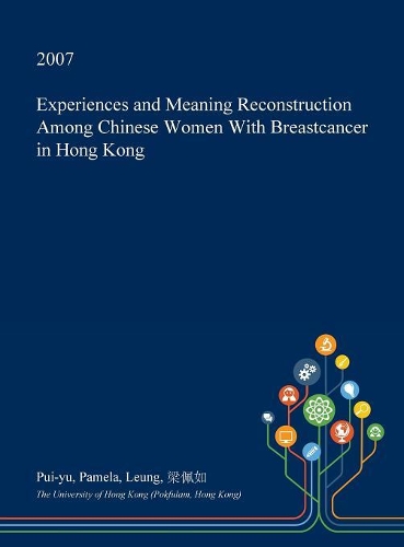 Experiences and Meaning Reconstruction Among Chinese Women with Breastcancer in Hong Kong: (English)