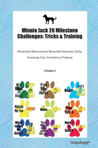 Minnie Jack 20 Milestone Challenges: Tricks & Training Minnie Jack Milestones for Memorable Moments, Tricks, Grooming, Care, Socialization Training Volume 2