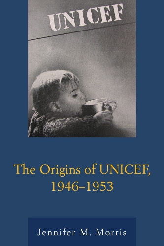 The Origins of UNICEF, 1946–1953