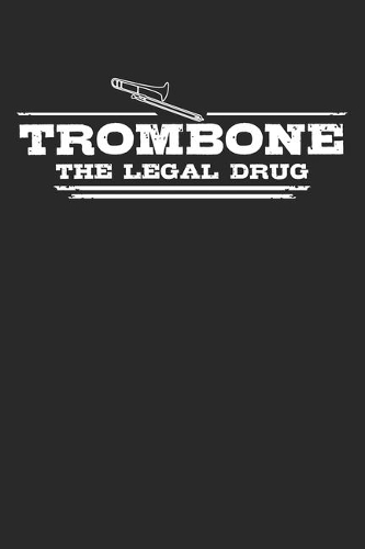 Trombone - The legal drug