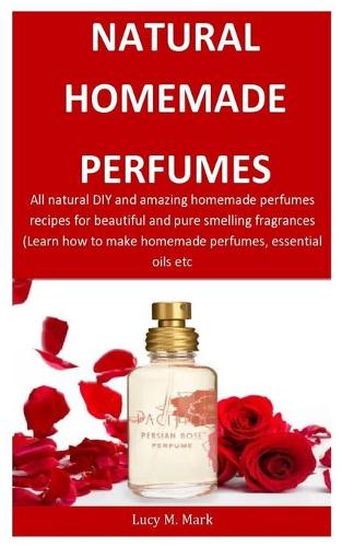 Natural Homemade Perfumes