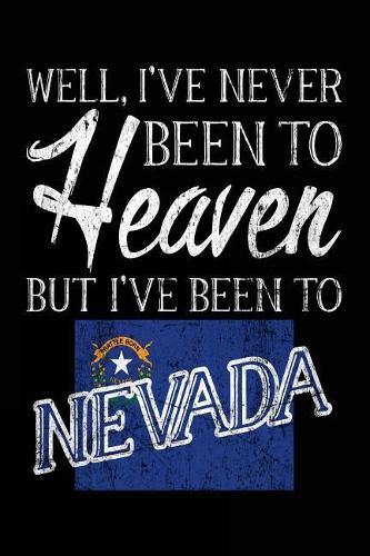 Well, I've Never Been To Heaven But I've Been To Nevada: Lined Travel Journal Nevada