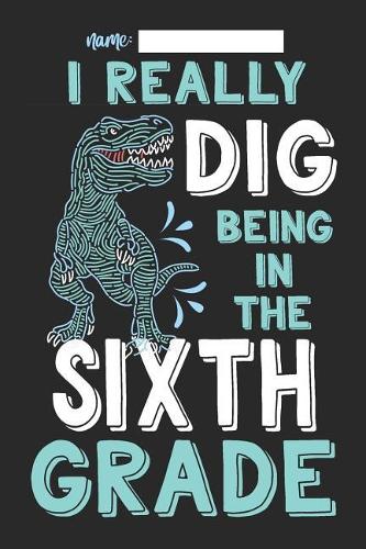 I Really Dig Being in the Sixth Grade: Dinosaur Composition Lined Notebook Wide Ruled