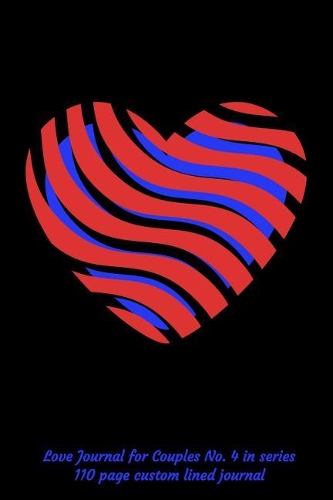 Love Journal No. 4 in Series: 110 Page Custom Lined Journal(4 Feel the Love)