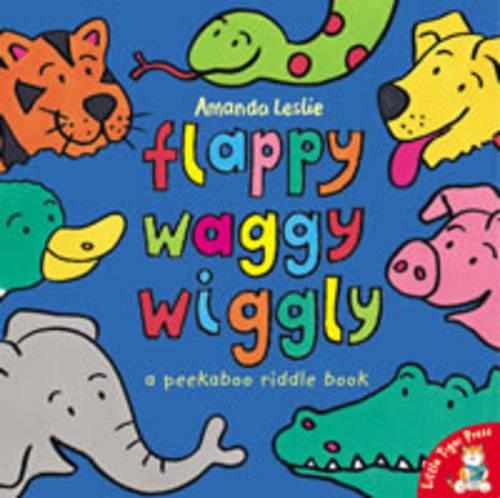 Flappy, Waggy, Wiggly