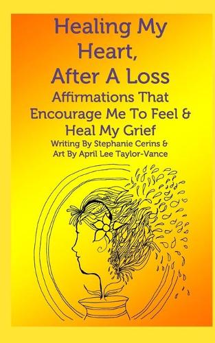 Healing My Heart, After A Loss: Affirmations That Encourage Me To Feel & Heal My Grief