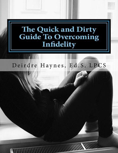 The Quick and Dirty Guide To Overcoming Infidelity