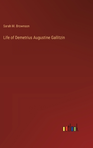 Life of Demetrius Augustine Gallitzin