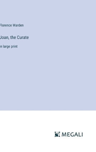 Joan, the Curate: in large print