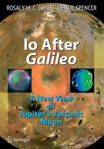 Io After Galileo: A New View of Jupiter's Volcanic Moon(Geophysical Sciences)