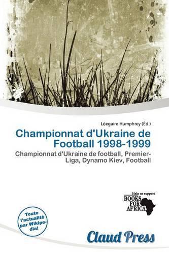 Championnat D'Ukraine de Football 1998-1999: (French)