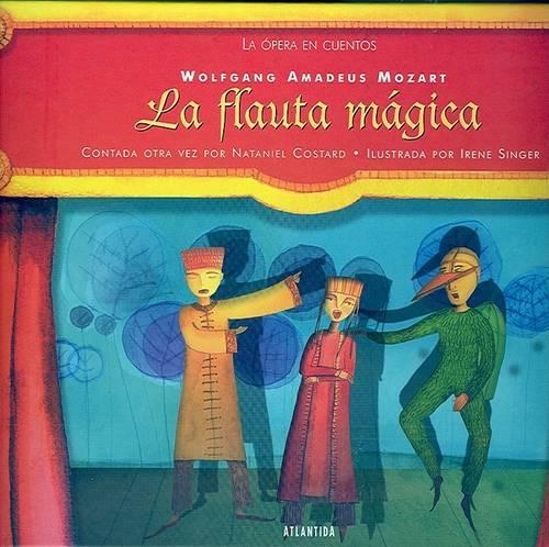 La Flauta Magica: (Coleccion la Opera en Cuentos)