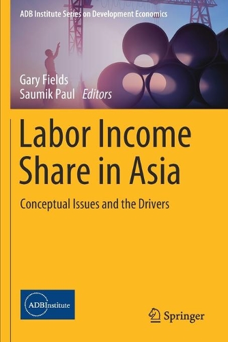 Labor Income Share in Asia: Conceptual Issues and the Drivers(ADB Institute Series on Development Economics)