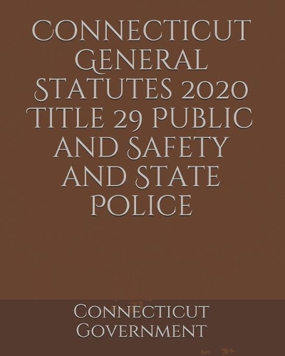 Connecticut General Statutes 2020 Title 29 Public and Safety and State Police