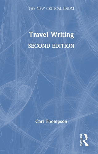 Travel Writing: (The New Critical Idiom)