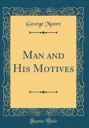 Man and His Motives (Classic Reprint)