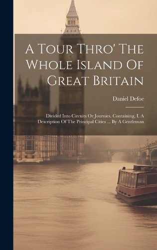 A Tour Thro' The Whole Island Of Great Britain