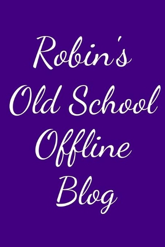 Robin's Old School Offline Blog: Notebook / Journal / Diary - 6 x 9 inches (15,24 x 22,86 cm), 150 pages.