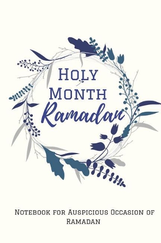 Holy Month Ramadan: Daily planner for the Holy Month of Ramadan With prayer and Quran Reading Tracker.It is a Gratitude journal for Mindfulness of Muslim Teens, young A