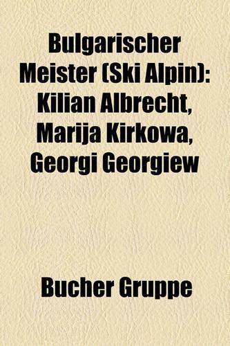 Bulgarischer Meister (Ski Alpin): Kilian Albrecht, Marija Kirkowa, Georgi Georgiew(German)