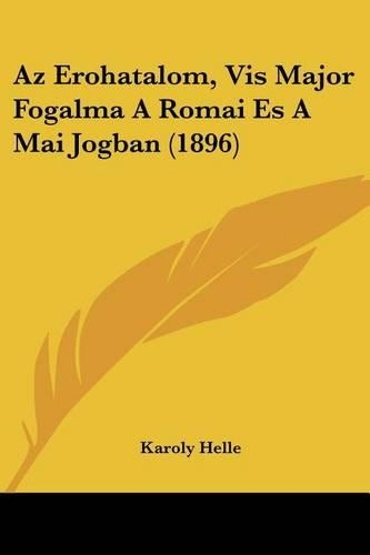 Az Erohatalom, Vis Major Fogalma A Romai Es A Mai Jogban (1896)