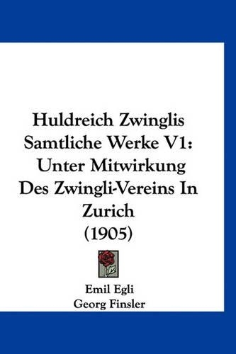 Huldreich Zwinglis Samtliche Werke V1
