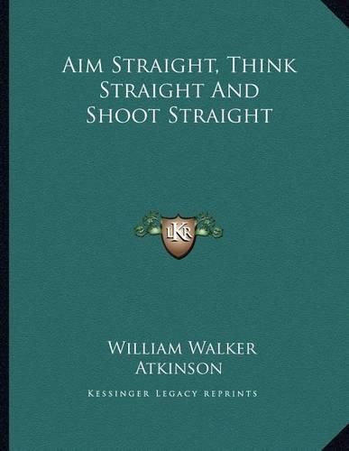 Aim Straight, Think Straight and Shoot Straight