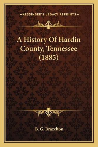 A History Of Hardin County, Tennessee (1885)