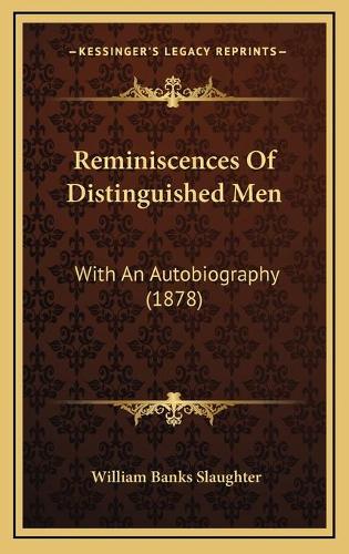 Reminiscences Of Distinguished Men