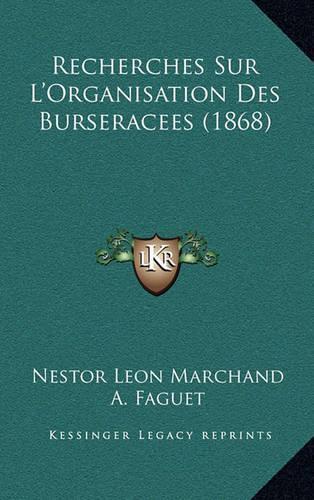 Recherches Sur L'Organisation Des Burseracees (1868): (French)