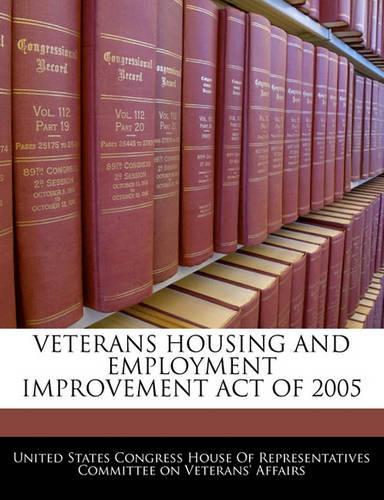 Veterans Housing and Employment Improvement Act of 2005