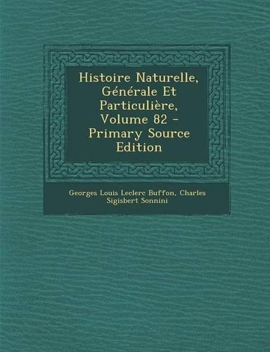 Histoire Naturelle, Generale Et Particuliere, Volume 82 - Primary Source Edition