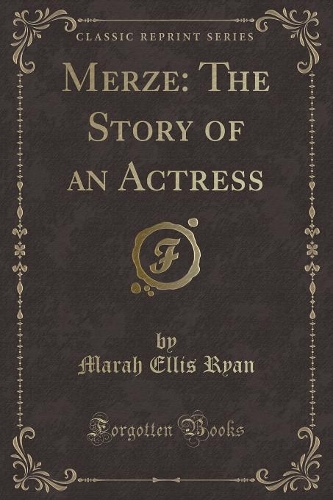 Merze: The Story of an Actress (Classic Reprint)