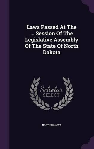 Laws Passed at the ... Session of the Legislative Assembly of the State of North Dakota: (English)
