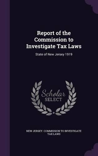Report of the Commission to Investigate Tax Laws