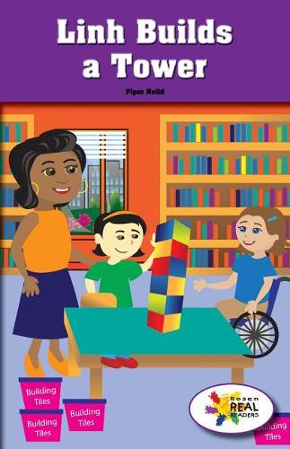 Linh Builds a Tower: (Rosen Real Readers: Stem and Steam Collection)