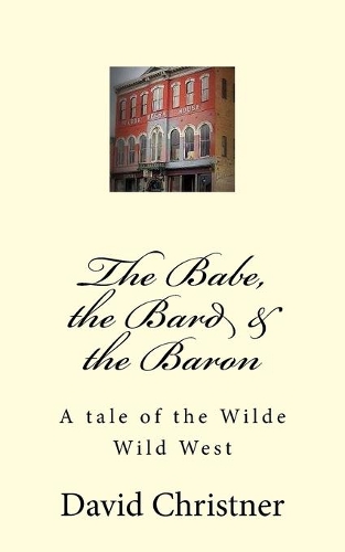 Babe, the Bard & the Baron: A tale of the Wilde Wild West(English)