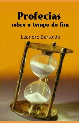 Profecias Sobre o Tempo do Fim