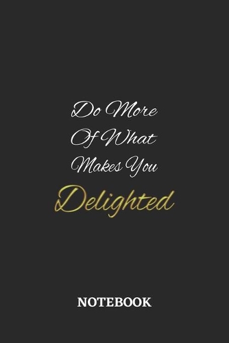 Do More Of What Makes You Delighted