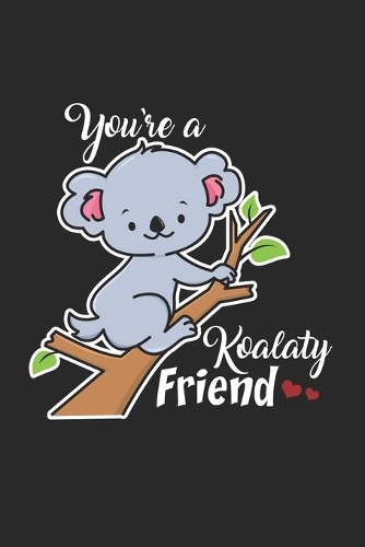 You're a koalaty friend