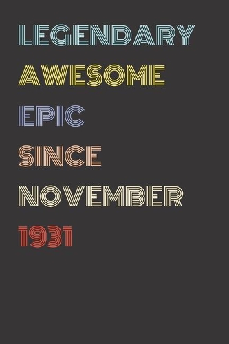 Legendary Awesome Epic Since November 1931 - Birthday Gift For 88 Year Old Men and Women Born in 1931: Blank Lined Retro Journal Notebook, Diary, Vintage Planner