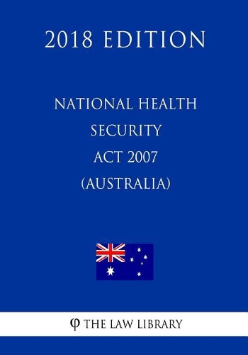 National Health Security Act 2007 (Australia) (2018 Edition)